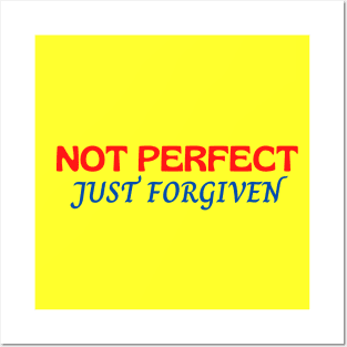 Not Perfect Just Forgiven Posters and Art